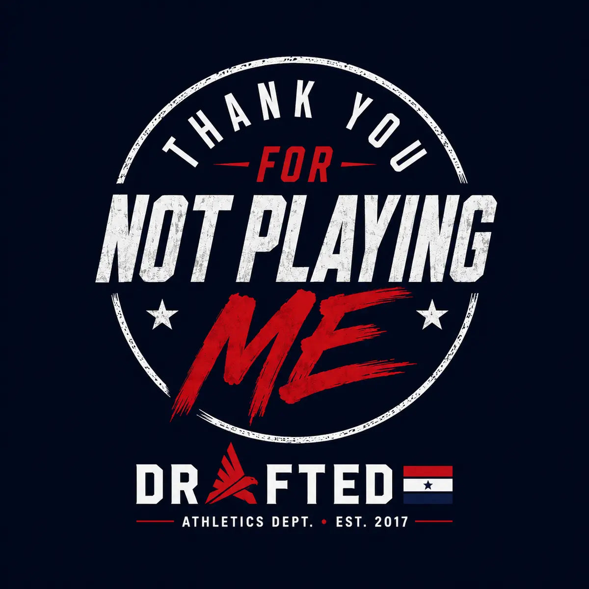 Thank You For Not Playing Me DRAFTED graphic